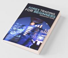 Forex Trading For Beginners: Swing And Day Trading Strategies Tools Tactics And Psychology For Beginners To Profit From Great Short-Term Trading Opportunities On Currencies (2022 Guide)