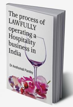 The process of LAWFULLY operating a Hospitality business in India