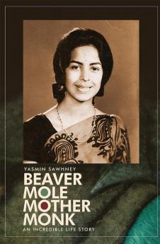 Beaver Mole Mother Monk : An Incredible Life Story of an Extraordinary Survivor