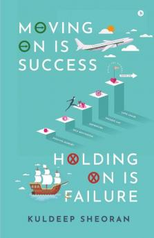 Moving On Is Success Holding On Is Failure
