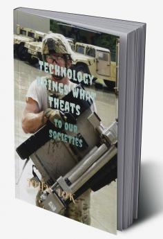 Technology Brings What Theats : To Our Societies