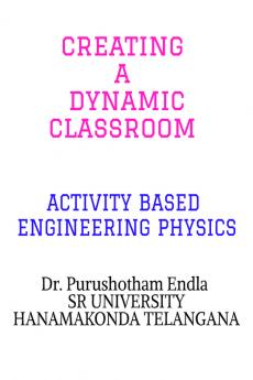 CREATING A DYNAMIC CLASSROOM ACTIVITY BASED ENGINEERING PHYSICS : ACTIVITY BASED ENGINEERING PHYSICS