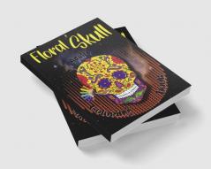 Floral Skull Coloring Book : Sugar Skulls Stress Relieving Skull Designs for Adults Relaxation