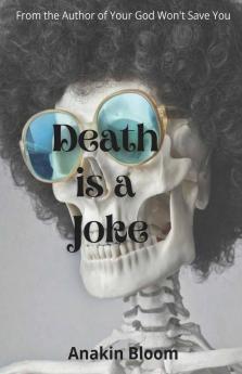 Death Is A Joke: 10 Stories...10 Paradoxes...0 Solution