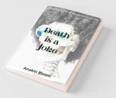 Death Is A Joke: 10 Stories...10 Paradoxes...0 Solution