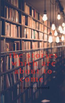 the stories which are about to come : all are registered