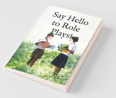 Say Hello to Role Plays!