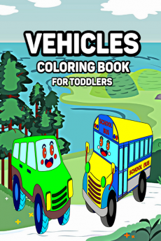 Vehicles Coloring Book for Toddlers : cute drawings with cars trucks and coloring buses for boys and girls 3-6 years