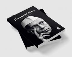 Jawaharlal Nehru : A Leader Visionary and Prime Minister