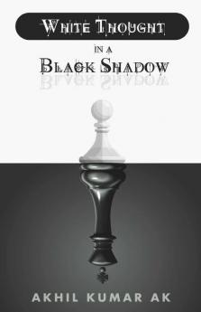 White Thought In A Black Shadow / கருப்பு நிழலில் வெள்ளை சிந்தனை: Flip The Mirror That You Have Not Seen
