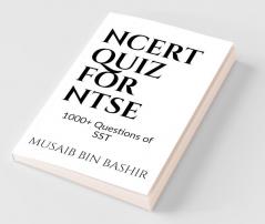 Ncert Quiz For Ntse: 1000+ Questions For Sst Prep