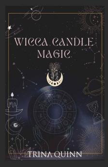 Wicca Candle Magic: A Book Of Shadows For Wiccans Witches And Other Candle Magic Practitioners. Learn Simple Candle Spells With This Beginner’S Guide. (2022 Edition)