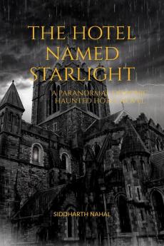 The Hotel Named Starlight : A Paranormal Demonic Haunted Hotel Novel
