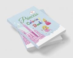 Princess Coloring Book : Amazing Princess Coloring Book for Kids ages 3-5 | Lovely Gift for Girls | Princess Coloring Book with High Quality Pages | Coloring Book for Childrens with Princesses Pri...