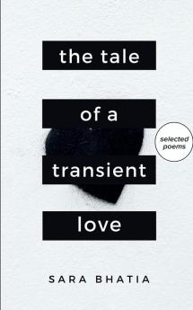 The Tale of a Transient Love : Told through 25 Poems