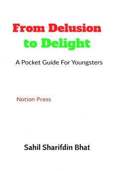 From Delusion To Delight : A Pocket Guide For Youngsters