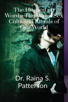 The Hushed up Words: The Weird Sex Cults and Rituals of Our World