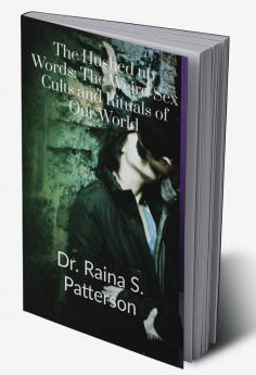 The Hushed up Words: The Weird Sex Cults and Rituals of Our World