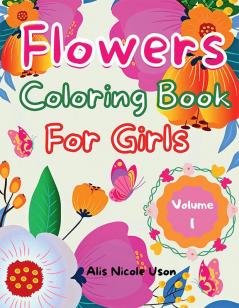 Flowers Coloring Book For Girls : Amazing Coloring &amp; Activity Book for Girls with Floral Design. Creative Art Activities. Easy &amp; Relaxing Variety of Flower Designs for GirlsChildrenTeens....