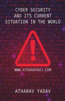 Cyber Security And Its Current Situation In The World