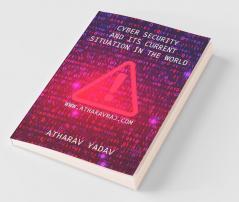 Cyber Security And Its Current Situation In The World