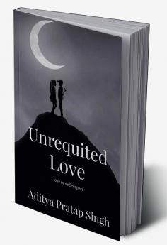 Unrequited Love : love or self respect