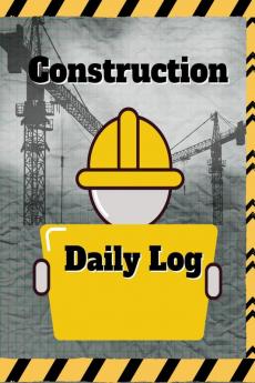 Construction Daily Log : Record Workforce Tasks Schedules Daily Activities Etc.