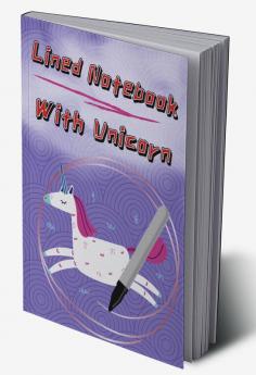 Lined Notebook With Unicorn : Journal and Notebook for Girls - With Lined and Blank Pages Perfect for Journal Doodling Sketching and Notes 120 Pages - 6 x 9 inches