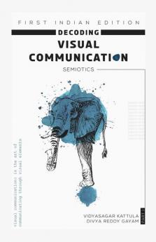Decoding Visual Communication : Semiotics