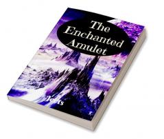 The Enchanted Amulet...