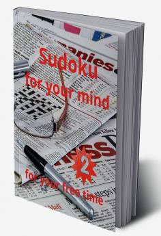 Sudoku for your mind for your free time : Amazing Sudoku book for adultsActivity Medium to Hard Level 9x9 Tons of Challenges and Fun for Brain per every page