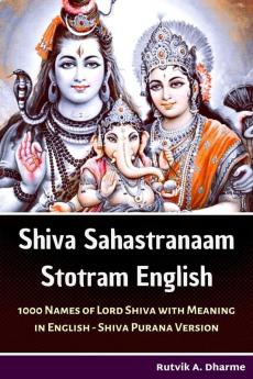 Shiva Sahastranaam Stotram English: 1000 Names of Lord Shiva with meaning in English - Shiva Purana Version