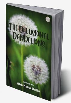 THE DELUSIONAL DANDELIONS