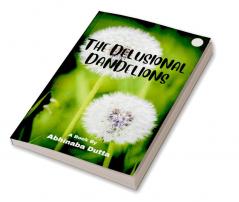 THE DELUSIONAL DANDELIONS