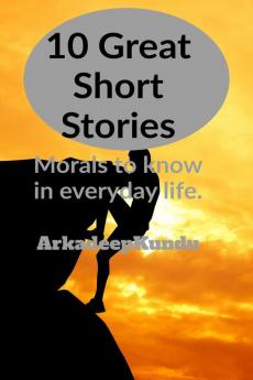 10 Great Short Stories : Moral Needed in Everyday Life