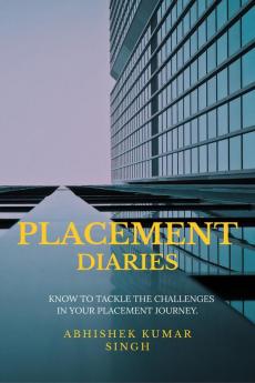 PLACEMENT DIARIES: KNOW TO TACKLE THE CHALLENGES IN YOUR PLACEMENT JOURNEY.