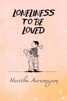 Loneliness to be Loved