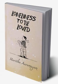 Loneliness to be Loved