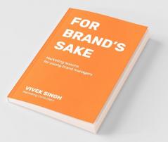 For Brand'S Sake: Marketing Lessons For Young Brand Managers