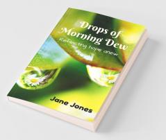 Drops Of Morning Dew: Reflecting Hope Anew