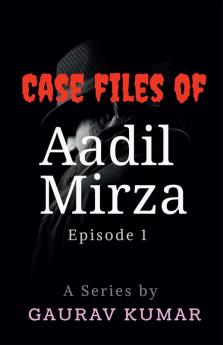Case Files of Aadil Mirza : Episode 1