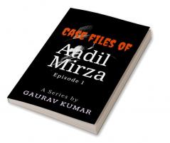 Case Files of Aadil Mirza : Episode 1
