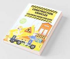 Construction Vehicles : Coloring Book For Kids Ages 4-12
