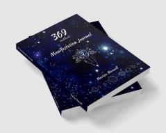 369 Manifestation Journal : A 90 Day Guided Manifestation Journal for Women using 369 Method Workbook for Women Manifesting Your Dreams Goals and Desires