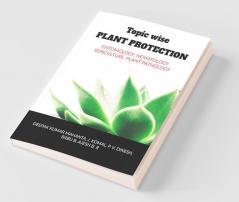 Topic Wise Plant Protection : Topic Wise Mcqs On The Subject Of Entomology Sericulture Nematology And Plant Pathology