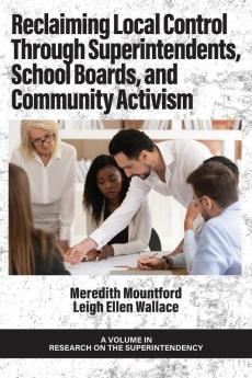 Reclaiming Local Control Through Superintendents School Boards and Community Activism