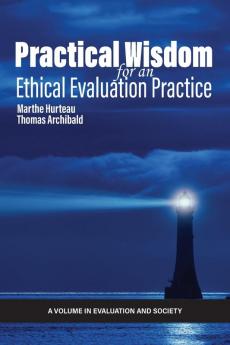 Practical Wisdom for an Ethical Evaluation Practice