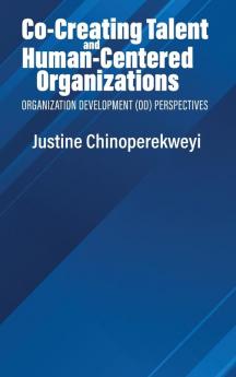Co-Creating Talent and Human-Centered Organizations