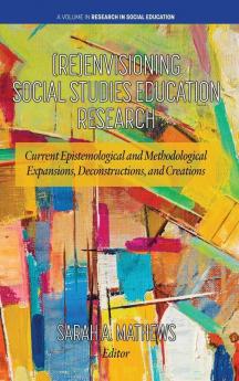 (Re)Envisioning Social Studies Education Research
