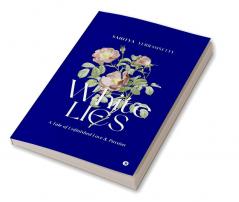 White Lies : A Tale of Unfinished Love and Passion